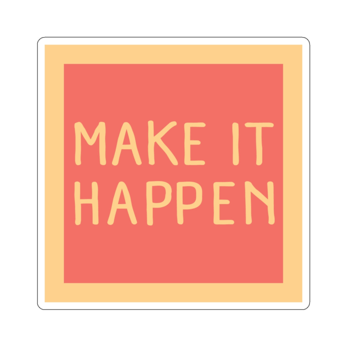 Make It Happen Sticker