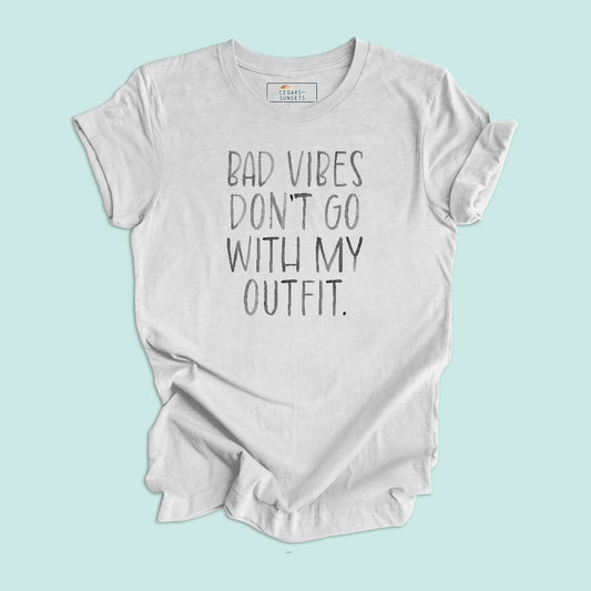 Bad Vibes Don't Go With My Outfit Unisex Graphic Tee