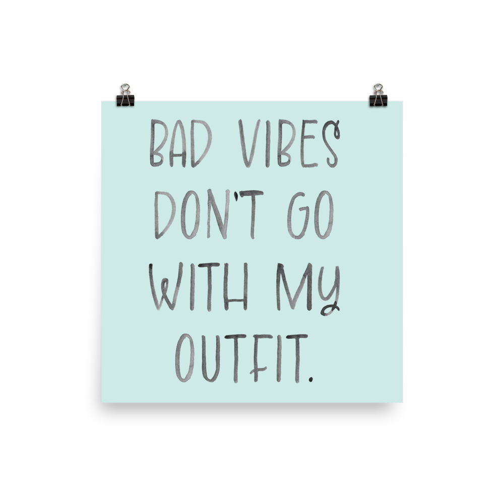 Bad Vibes Don't Go With My Outfit