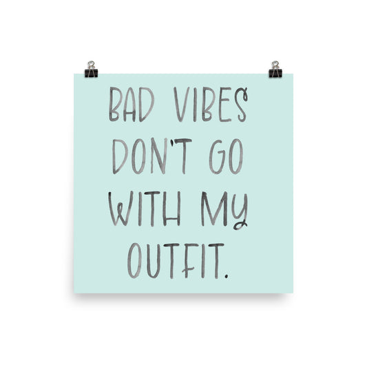 Bad Vibes Don't Go With My Outfit