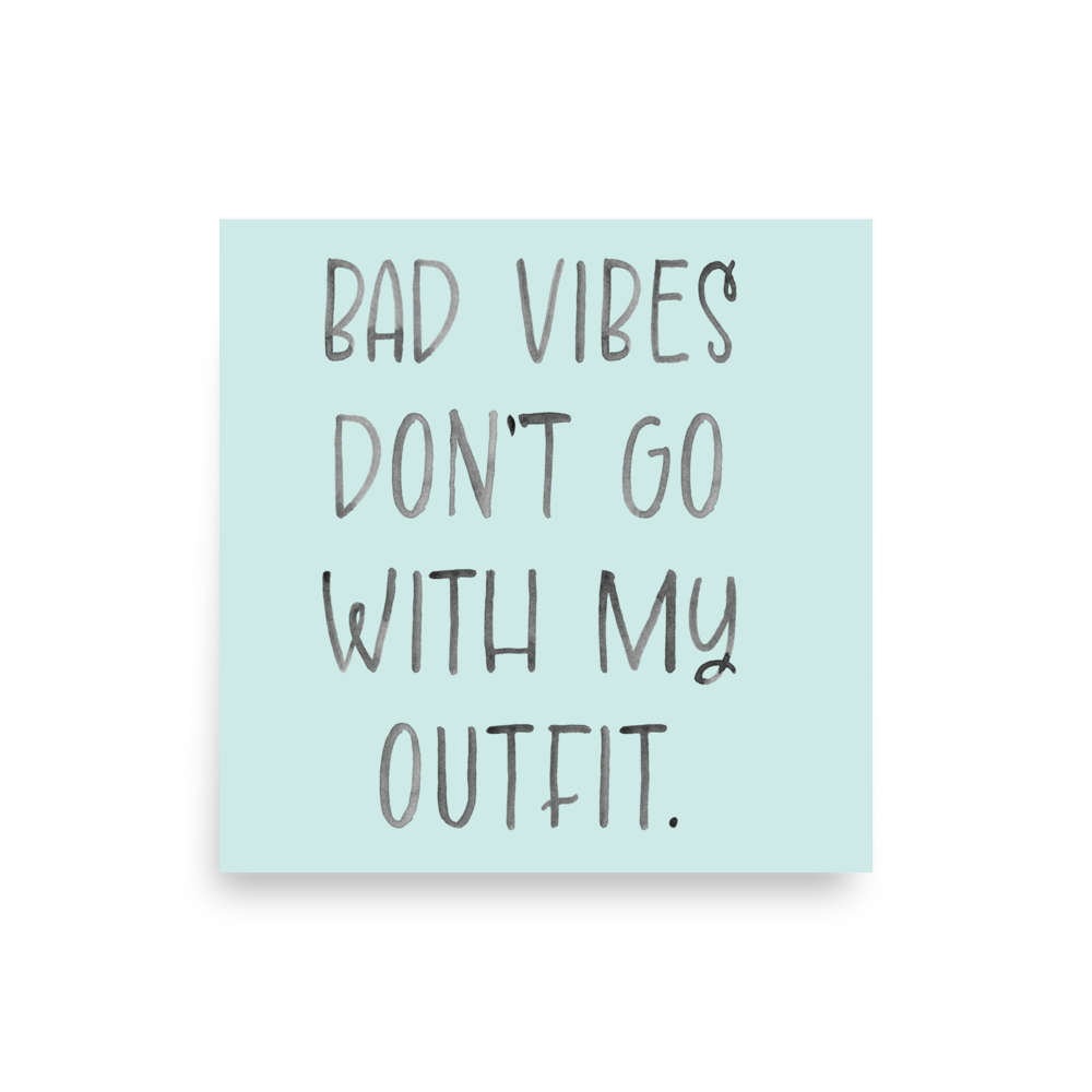 Bad Vibes Don't Go With My Outfit